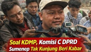 Soal KDMP, Komisi C DPRD Sumenep Tak Kunjung Beri Kabar